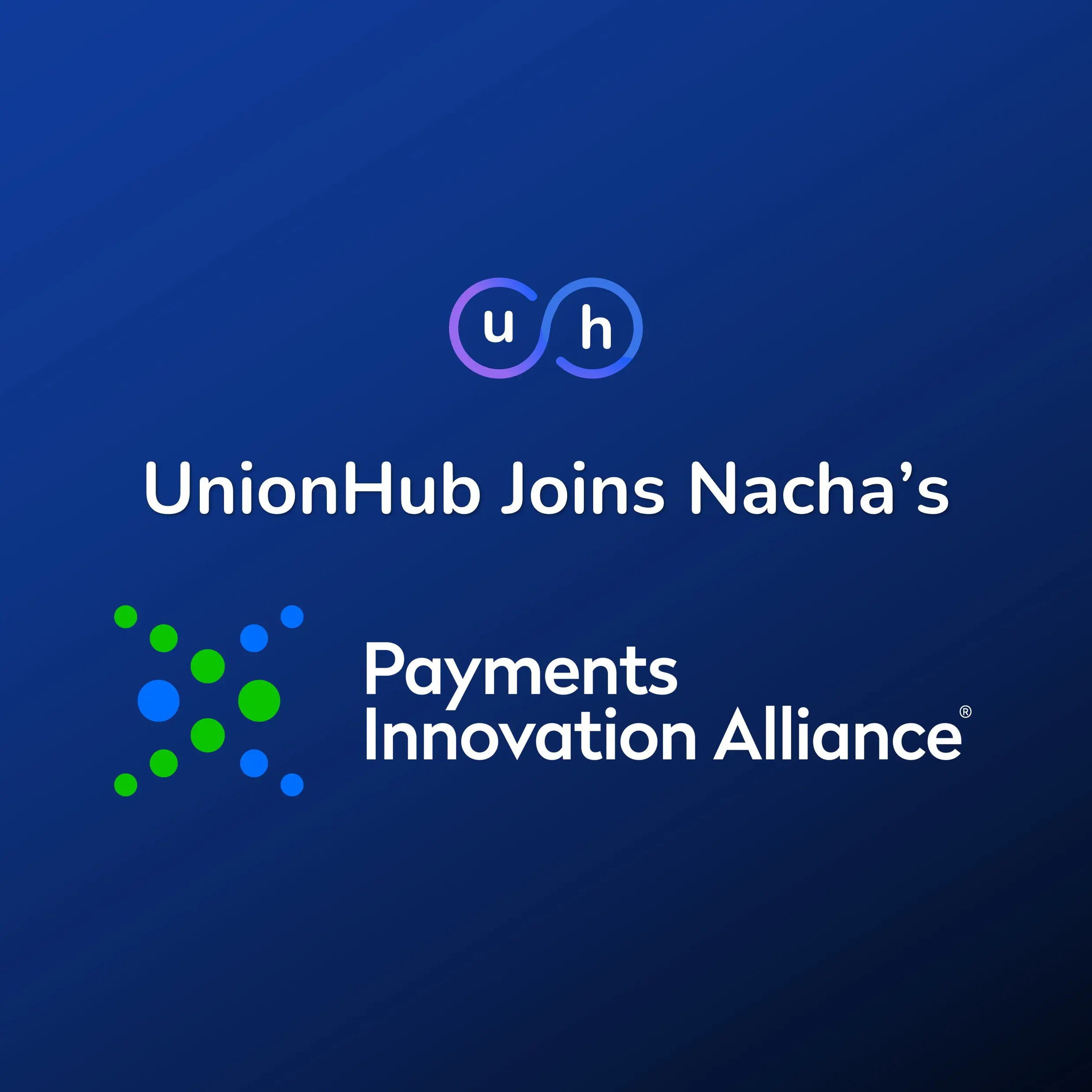 UnionHub Joins Nacha’s Payments Innovation Alliance