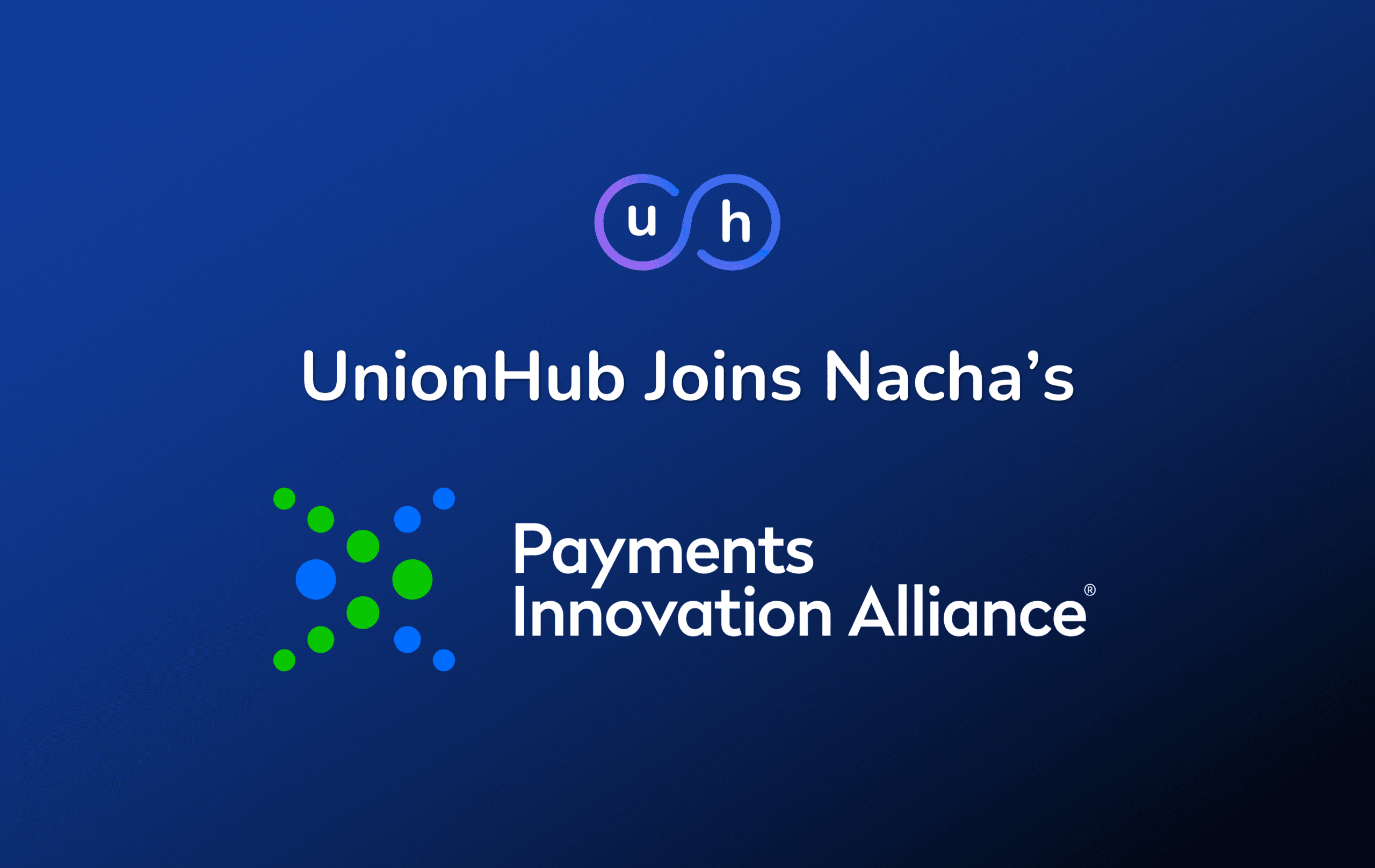 UnionHub Joins Nacha's Payments Innovation Alliance News